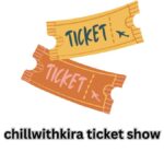 chillwithkira ticket show