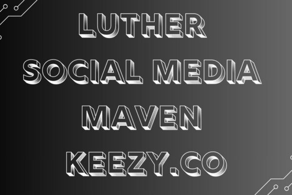 luther social media maven keezy.co