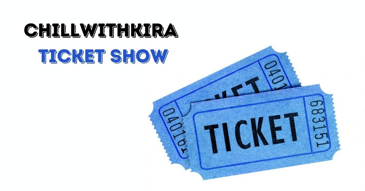 chillwithkira ticket show